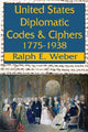 Book cover of: United States Diplomatic Codes and Ciphers, 1775-1938. By: Ralph E. Weber