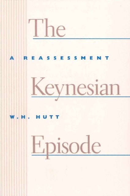 Book cover of: Keynesian Episode. By: William Harold Hutt
