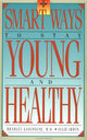 Book cover of: Smart Ways to Stay Young and Healthy