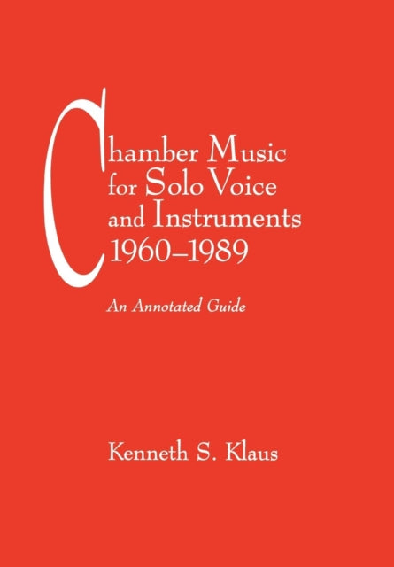 Book cover of: Chamber Music for Solo Voice & Instruments, 1960-1989