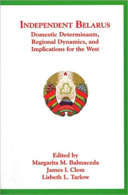 Book cover of: Independent Belarus. By: Patricia Brukoff