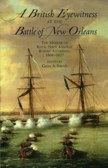 Book cover of: British Eyewitness at the Battle of New Orleans. By: Gene A. Smith