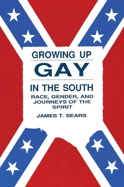 Book cover of: Growing Up Gay in the South. By: James T. Sears