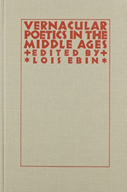Book cover of: Vernacular Poetics in the Middle Ages