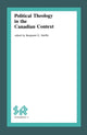 Book cover of: Political Theology in the Canadian Context