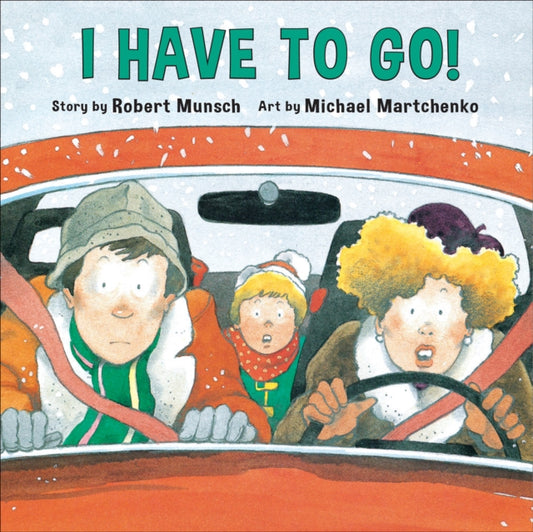 Book cover of: I Have to Go!. By: Robert N Munsch