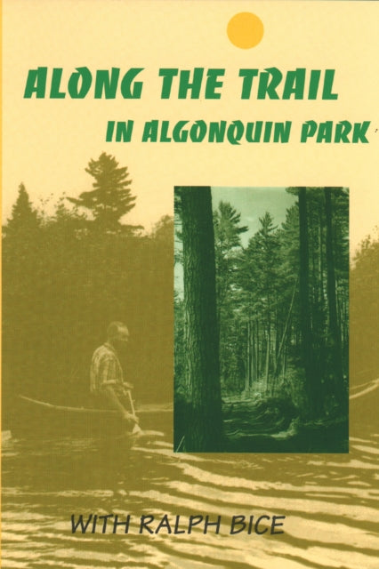 Book cover of: Along the Trail in Algonquin Park. By: Ralph Bice