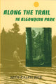 Book cover of: Along the Trail in Algonquin Park. By: Ralph Bice
