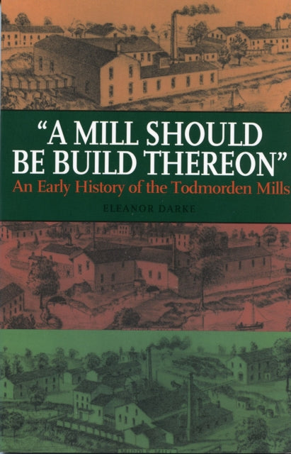 Book cover of: Mill Should Be Build Thereon. By: Eleanor Darke