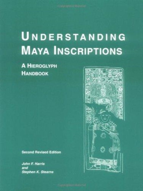 Book cover of: Understanding Maya Inscriptions – A Hieroglyph Handbook. By: John F. Harris