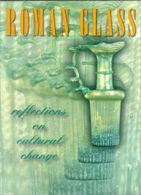 Book cover of: Roman Glass – Reflections on Cultural Change