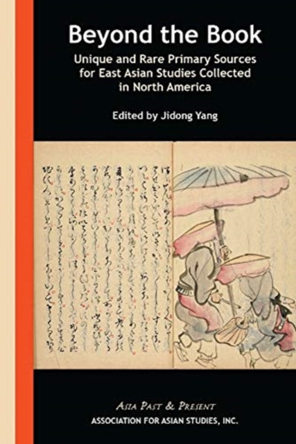 Book cover of: Beyond the Book – Unique and Rare Primary Sources for East Asian Studies Collected in North America. By: Jidong Yang