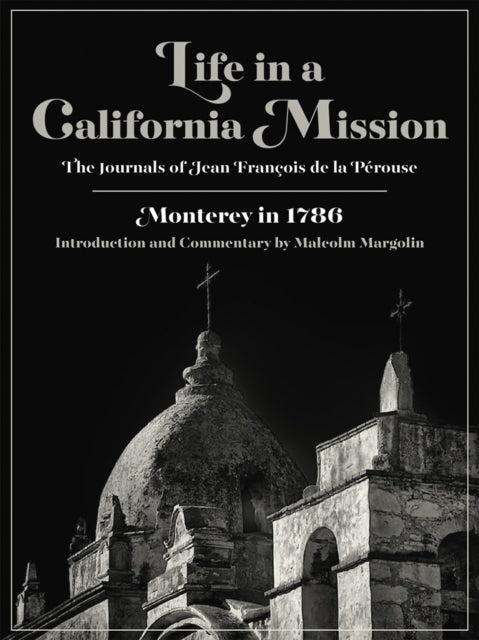 Book cover of: Life in a California Mission. By: Jean-François de Galaup, comte de Lapérouse, Jean-Francois De LA Perouse