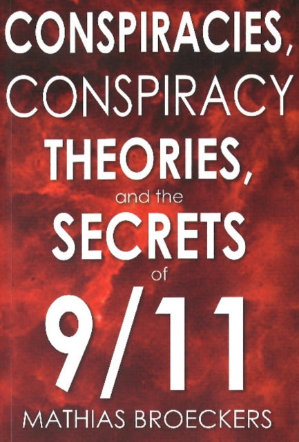 Book cover of: Conspriracies, Conspiracy Theories & the Secrets of 9/11. By: Mathias Broeckers