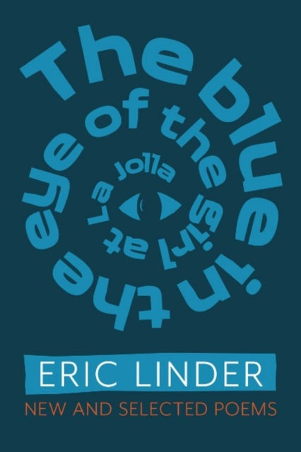 Book cover of: Blue in the Eye of the Girl from La Jolla. By: Eric Linder