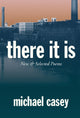 Book cover of: There It Is. By: Michael Casey