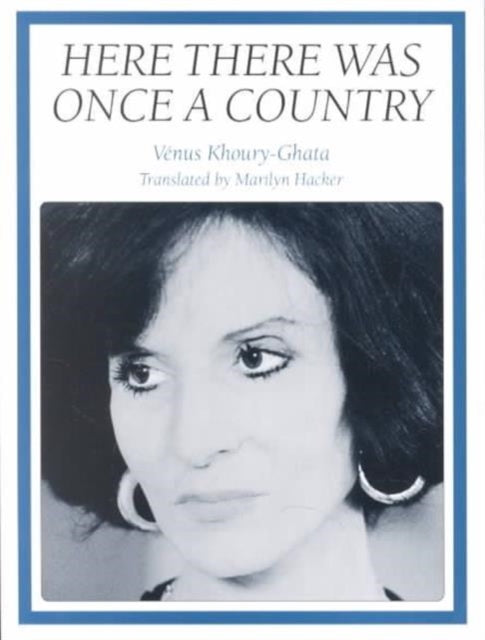 Book cover of: Here There Was Once a Country. By: Vénus Khoury-Ghata