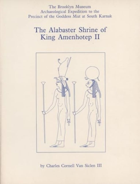Book cover of: Alabaster Shrine of King Amenhotep II. By: Charles C., III Van Siclen