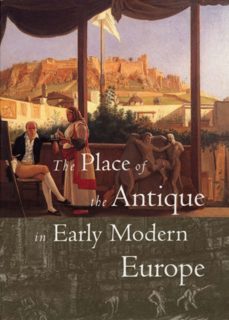 Book cover of: Place of the Antique in Early Modern Europe
