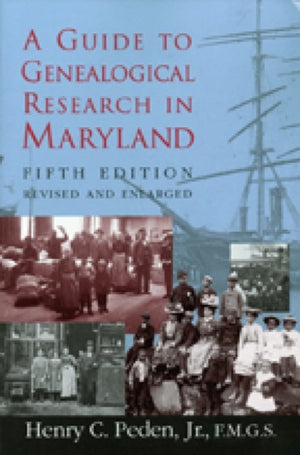 Guide To Genealogical Research in Maryland 5e