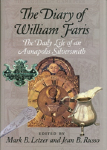 Book cover of: Diary of William Faris – The Daily Life of an Annapolis Silversmith