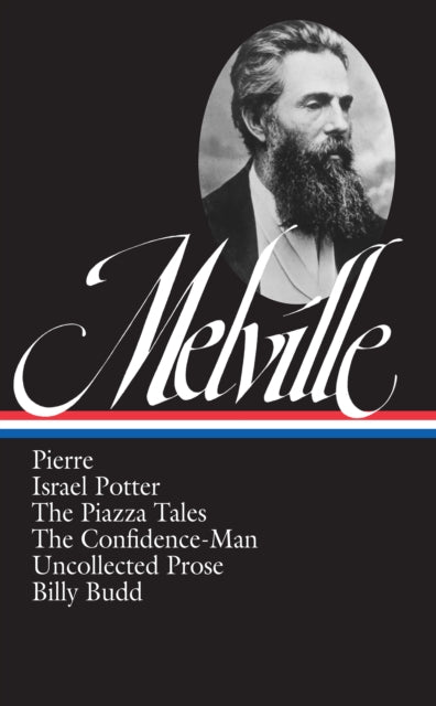 Book cover of: Herman Melville: Pierre, Israel Potter, The Piazza Tales, The Confidence-Man, Billy Budd, Uncollected Prose (LOA #24). By: Herman Melville
