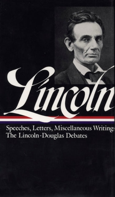 Book cover of: Abraham Lincoln: Speeches and Writings Vol. 1 1832-1858 (LOA #45)