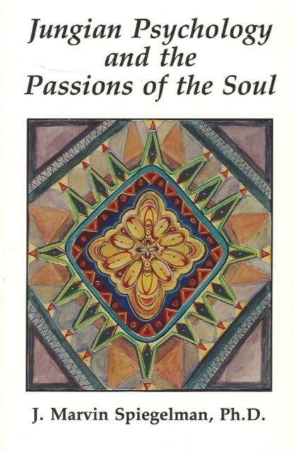 Book cover of: Jungian Psychology & the Passions of the Soul. By: J. Marvin Spiegelman