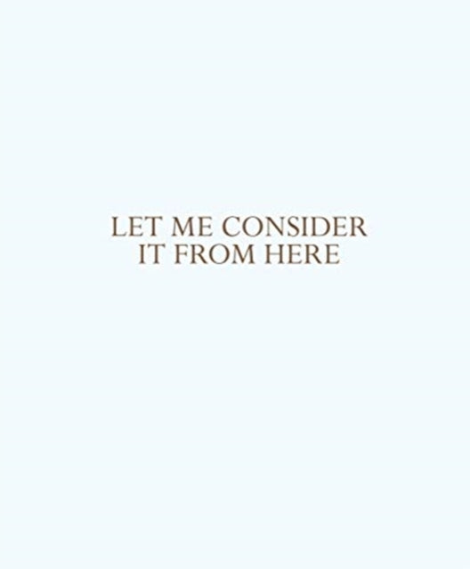 Book cover of: Let me consider it from here. By: Solveig Øvstebø