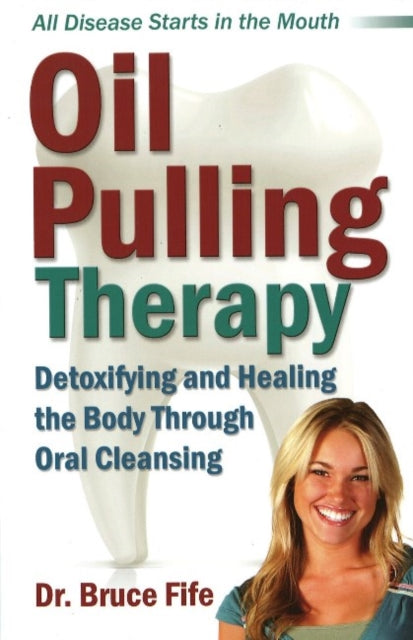 Book cover of: Oil Pulling Therapy. By: Bruce Fife