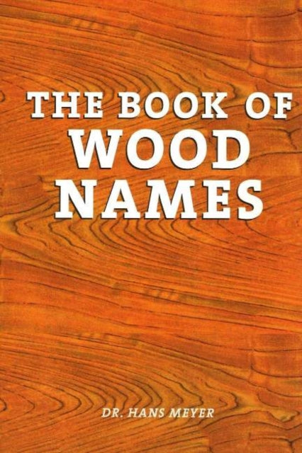 Book cover of: Book of Wood Names. By: Dr. Hans Meyer