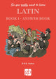 Book cover of: So You Really Want to Learn Latin Book 1 - Answer Book