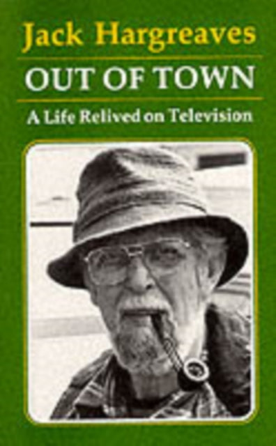 Out of Town, A Life Relived on Television 9780946159468 Jack Hargreaves