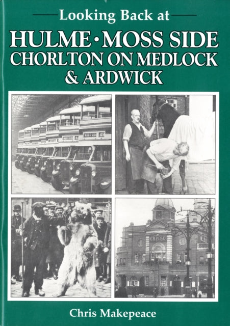 Book cover of: Looking Back at Hulme, Moss Side, Chorlton on Medlock and Ardwick
