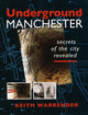 Book cover of: Underground Manchester. By: Keith Warrender