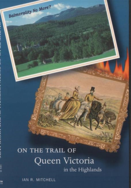 Book cover of: On the Trail of Queen Victoria in the Highlands