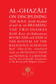 Book cover of: Al-Ghazali on Disciplining the Soul & on Breaking the Two Desires. By: al-Ghazzālī