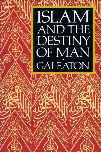 Book cover of: Islam and the Destiny of Man