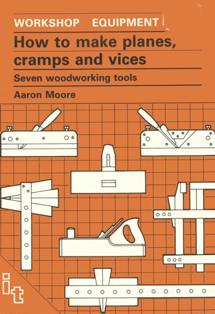 Book cover of: How to Make Planes, Cramps and Vices. By: Aaron Moore