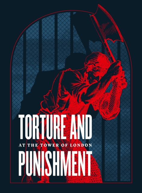 Book cover of: Torture and Punishment at the Tower of London. By: ROYAL ARMOURIES