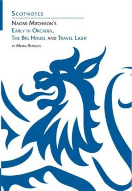 Book cover of: Naomi Mitchison's Early in Orcadia, The Big House and Travel Light. By: Moira Burgess