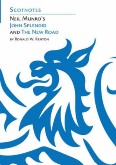 Book cover of: Neil Munro's John Splendid and the New Road. By: Ronald W. Renton