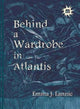 Book cover of: Behind a Wardrobe in Atlantis. By: Emma J. Lannie