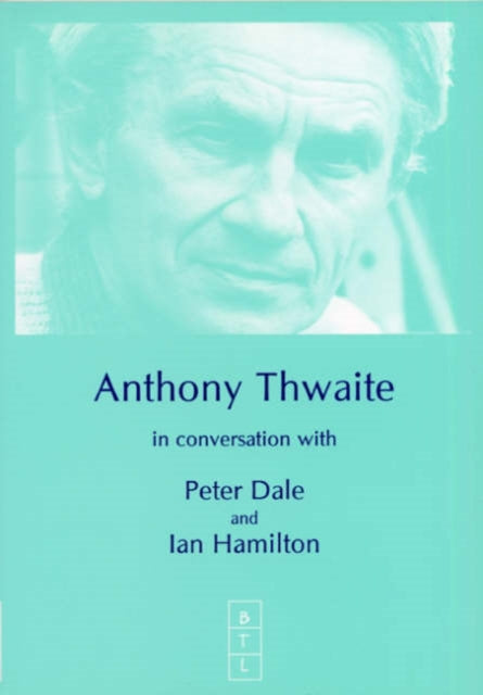 Book cover of: Anthony Thwaite in Conversation with Peter Dale and Ian Hamilton