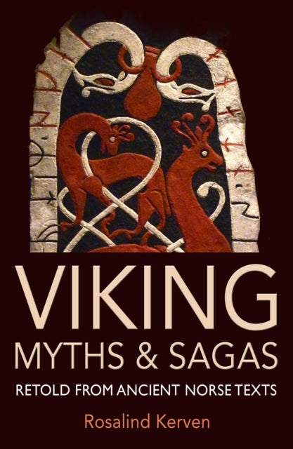Viking Myths & Sagas, Retold from Ancient Norse Texts 9780953745470 Rosalind Kerven