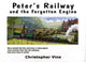 Book cover of: Peter's Railway and the Forgotten Engine. By: Christopher G. C. Vine