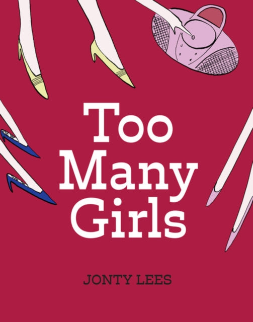 Book cover of: Too Many Girls. By: Jonty Lees