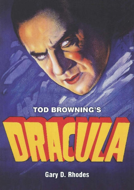 Book cover of: Tod Browning's Dracula. By: Gary D. Rhodes