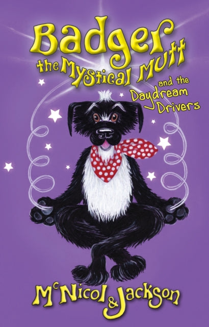 Book cover of: Badger the Mystical Mutt and the Daydream Drivers. By: Lyn McNicol