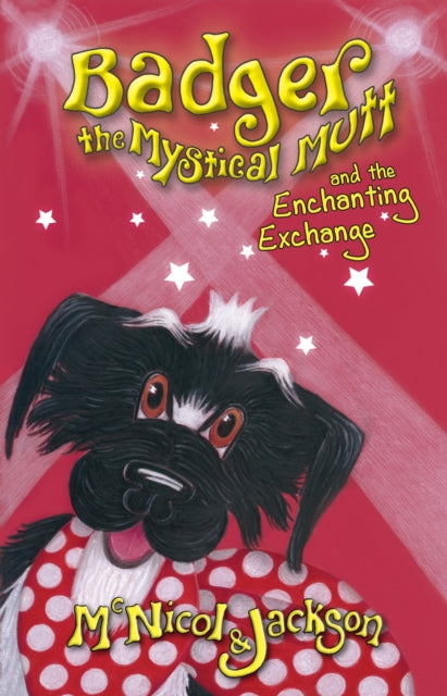 Book cover of: Badger the Mystical Mutt and the Enchanting Exchange. By: Lyn McNicol